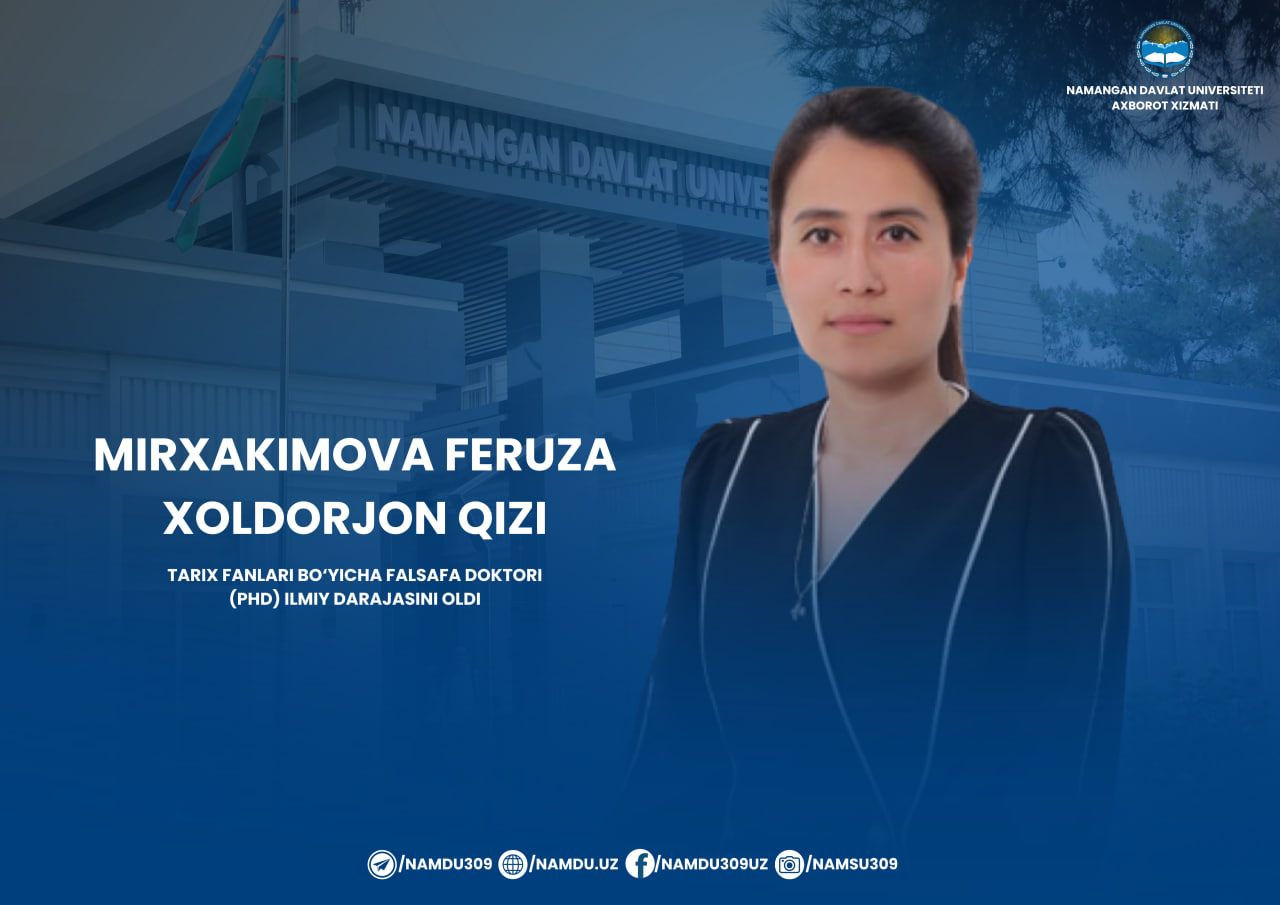 Mirxakimova Feruza Xoldorjon qiziga tarix fanlari bo‘yicha falsafa doktori (PhD) ilmiy darajasi berildi